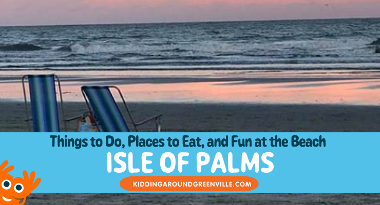 Things to Do at Isle of Palms Near Charleston, South Carolina