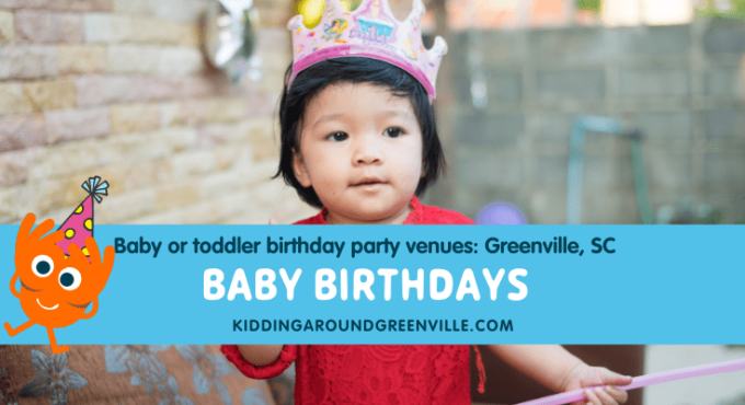 Where to have a baby or toddler birthday party in Greenville, SC