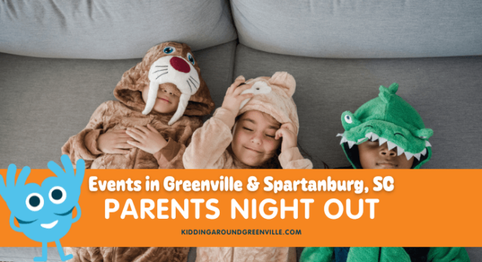 greenville and spartanburg parents night out