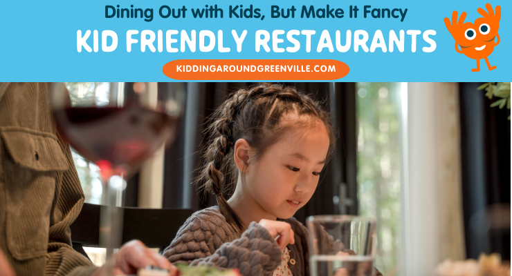 Kid friendly restaurants in Greenville, South Carolina that are not fast food.