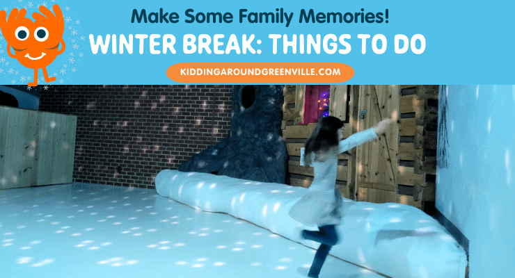 Things to do during winter break with your kids in Greenville, South Carolina