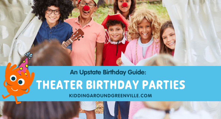 Theater themed birthday parties: Greenville, SC