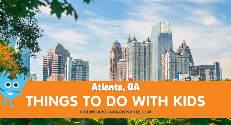 Things to do with kids in Atlanta GA