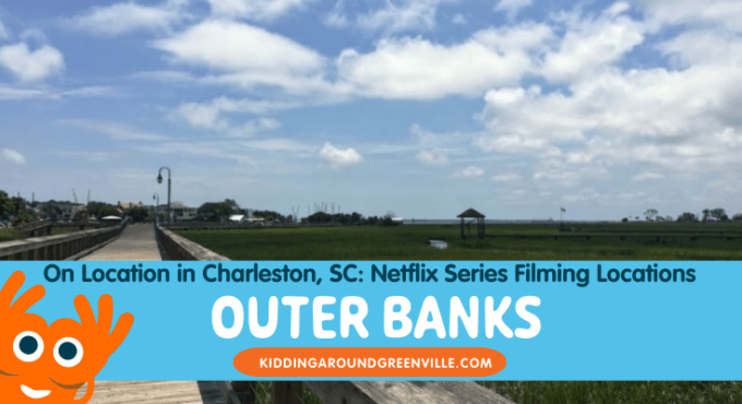 Outer Banks TV show film location in Charleston, SC