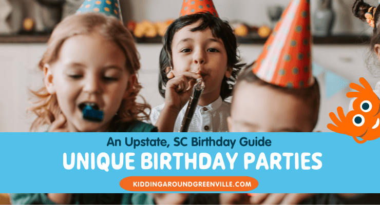 Unique birthday parties in Greenville, South Carolina