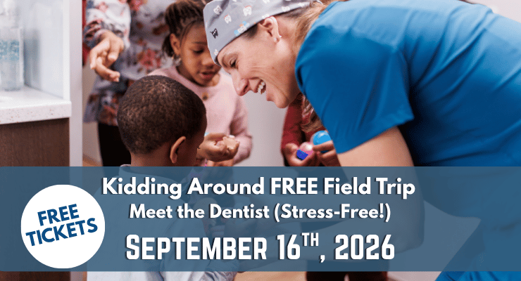 Kidding Around Field Trip: Meet the Dentist (Stress-Free!)